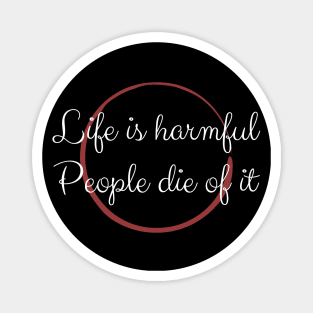 Life Is Harmful People Die Of It Magnet